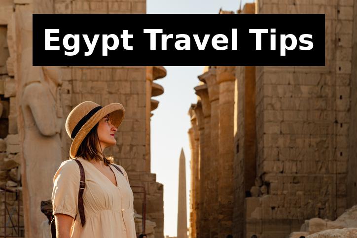 Egypt Travel Tips: Essential Guide for a Smooth Trip